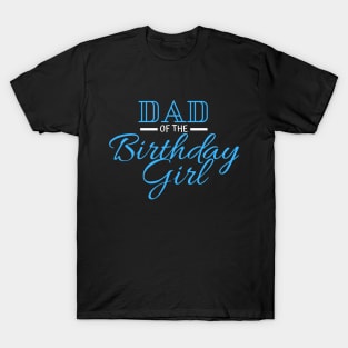 dad of the birthday girl T-Shirt